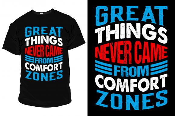 Great Things Never Came from T Shirt Graphics & Print Templates