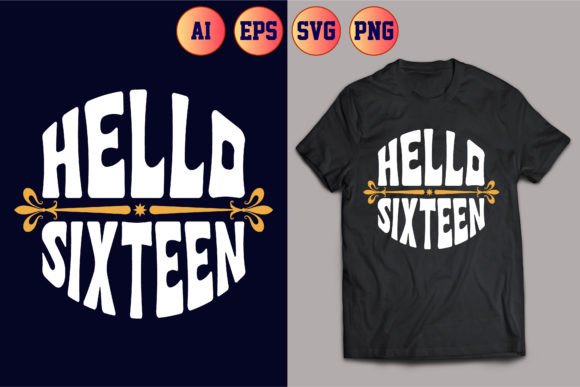 Hello Sixteen T-Shirt Design Template 15 Graphics & T-Shirt