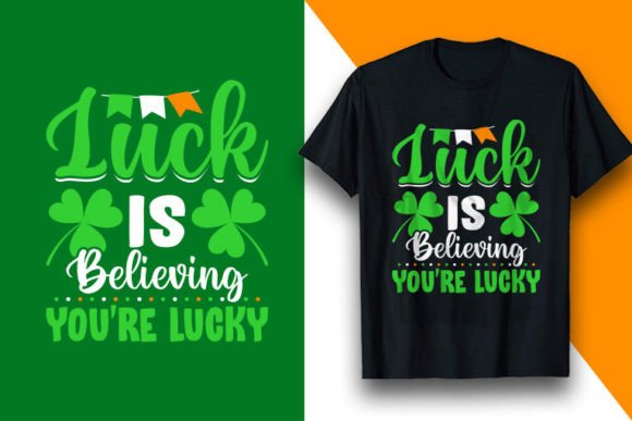 Luck Is St Patrick's Day Graphics for T-Shirt Designs